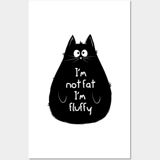 I'm not fat, I'm fluffy Posters and Art